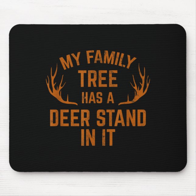My Family Tree Has A Deer Stand In It Hunting  Mouse Mat (Front)