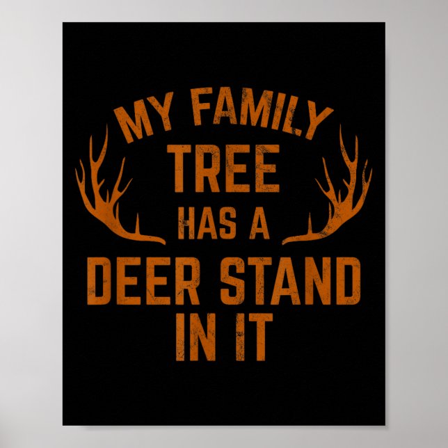 My Family Tree Has A Deer Stand In It Hunting  Poster (Front)