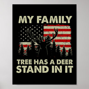 My Family Tree Has A Deer Stand In It Hunting Usa  Poster