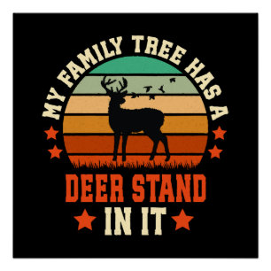 My Family Tree Has A Deer Stand In It Poster