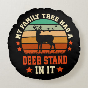 My Family Tree Has A Deer Stand In It Round Cushion