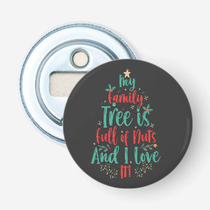 My Family Tree is Full of Nuts And i Love it Xmas Bottle Opener