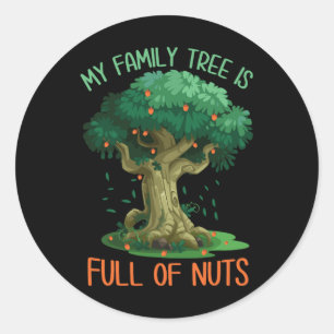 My Family Tree Is Full Of Nuts Funny Family Reunio Classic Round Sticker