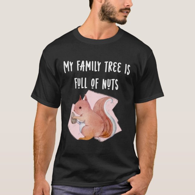 My Family Tree is Full of Nuts Funny Tee Squirrel  (Front)
