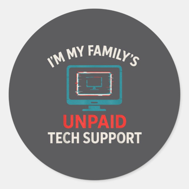 My Family's Unpaid Tech It Suprt Computer Humor  Classic Round Sticker (Front)