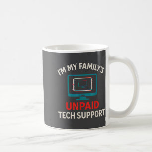 My Family's Unpaid Tech It Suprt Computer Humor  Coffee Mug