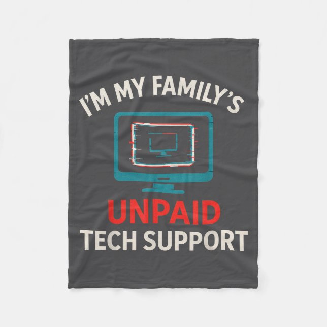 My Family's Unpaid Tech It Suprt Computer Humor  Fleece Blanket (Front)