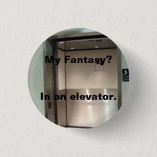 My Fantasy - elevator 3 Cm Round Badge