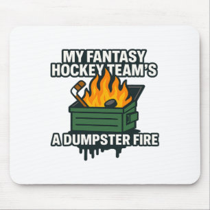 My Fantasy Hockey Team’s A Dumpster Fire Funny Spo Mouse Mat