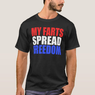 MY FARTS SPREAD FREEDOM Humorous & Fun Hillbilly F T-Shirt