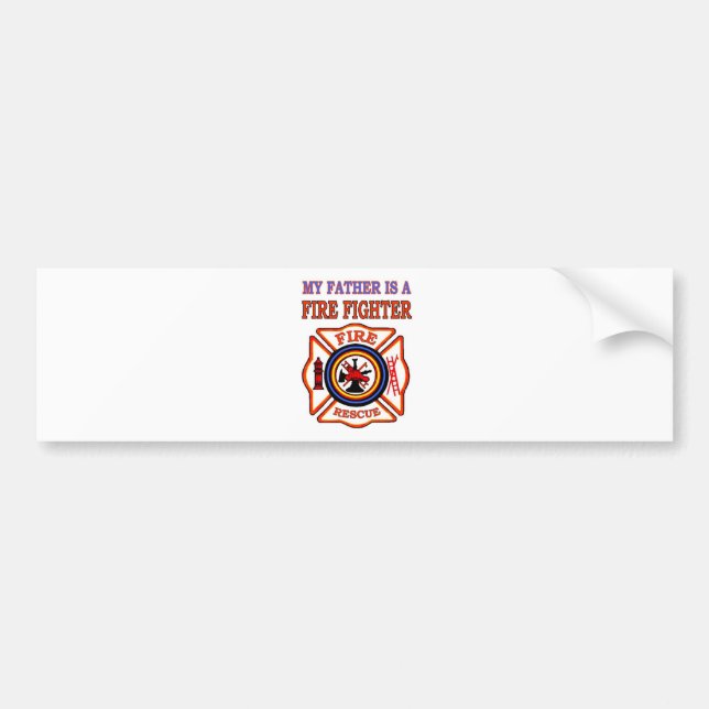 MY FATHER IS A FIRE FIGHTER BUMPER STICKER (Front)