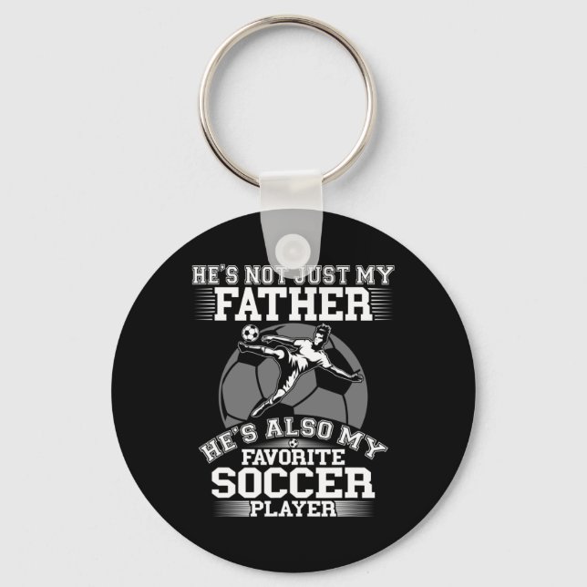 My Father Is My Favorite Soccer Player - Sport Son Key Ring (Front)