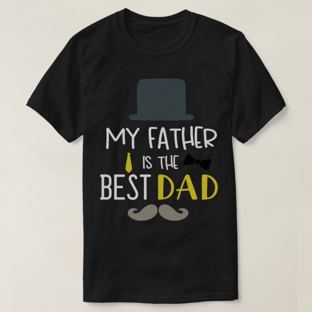 my father is the best dad T-Shirt (Design Front)