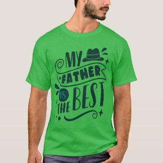 my father is the best funny T-Shirt