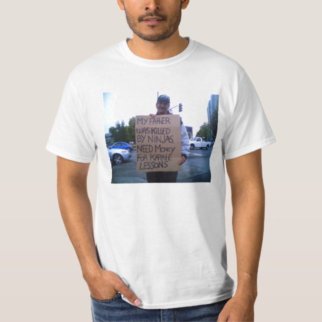 My father was killed by ninjas... T-Shirt (Front)