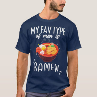 My Fav Type Of Men Is Ramen995 T-Shirt