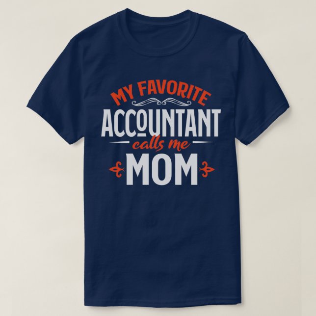 My Favorite Accountant Calls Me Mom T-Shirt (Design Front)