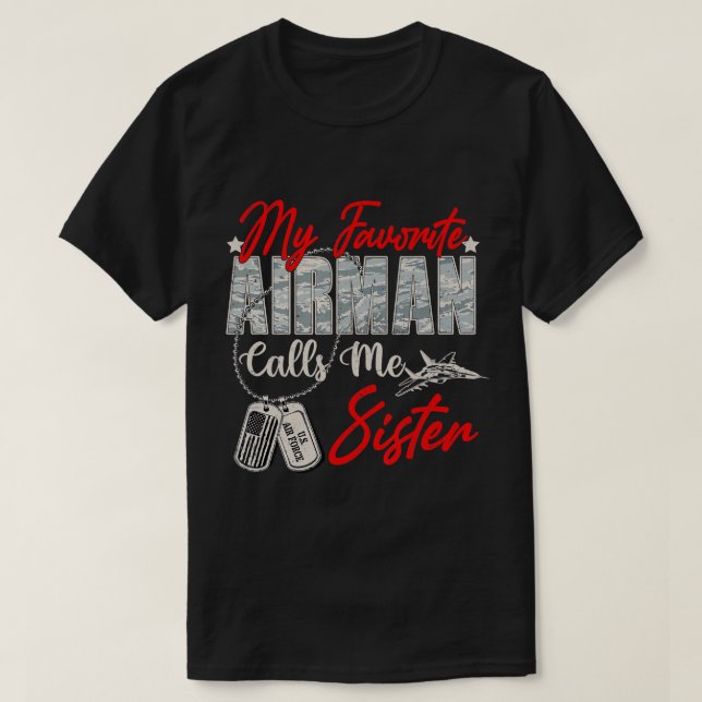 My Favorite Airman Calls Me Sister Proud Air Force T-Shirt (Design Front)
