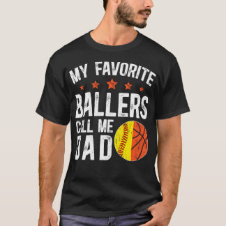 My Favorite Ballers Call Me Dad Softball Basketbal T-Shirt