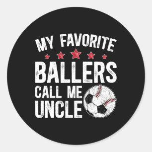 My Favorite Ballers Call Me Uncle Baseball Soccer  Classic Round Sticker