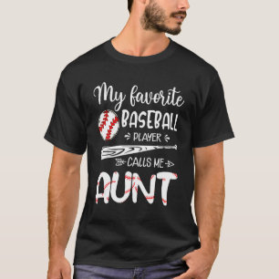 My Favorite Baseball Player Calls Me Aunt T-Shirt