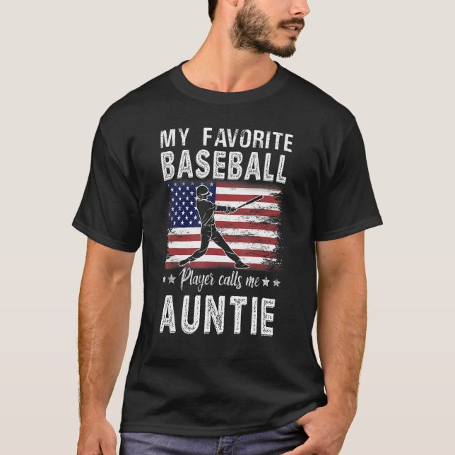 My Favorite Baseball Player Calls Me Auntie Americ T-Shirt (Front)
