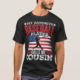 My Favorite Baseball Player Calls Me Cousin Father T-Shirt