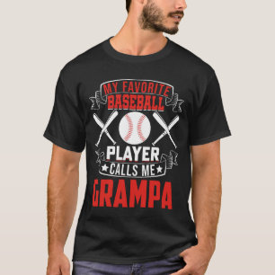 My Favorite Baseball Player Calls Me GRAMPA T-Shirt