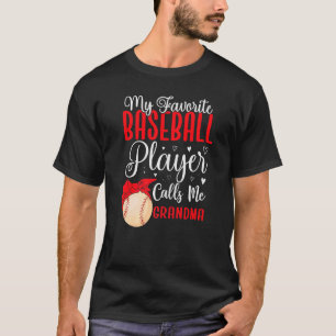 My Favorite Baseball player calls me Grandma Cute T-Shirt