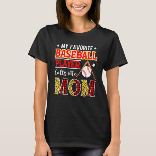 My Favorite Baseball Player Calls Me Mom Mother's T-Shirt