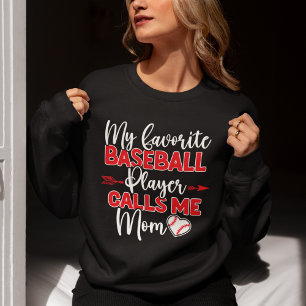 My Favorite Baseball Player Calls Me Mom Sweatshirt