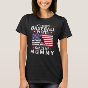 My Favorite Baseball Player Calls Me Mommy Mother  T-Shirt