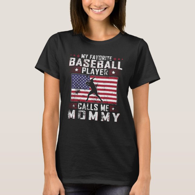 My Favorite Baseball Player Calls Me Mommy Mother  T-Shirt (Front)