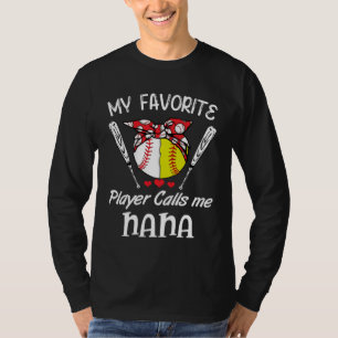 My Favorite Baseball Player Calls Me Nana Mother s T-Shirt