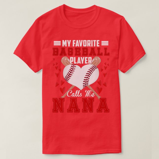 My Favorite Baseball Player Calls Me Nana T-Shirt (Design Front)