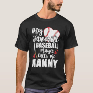 My Favorite Baseball Player Calls Me Nanny Basebal T-Shirt