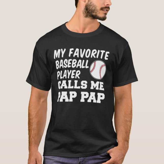 My Favorite Baseball Player Calls Me Pap Pap T-Shirt (Front)