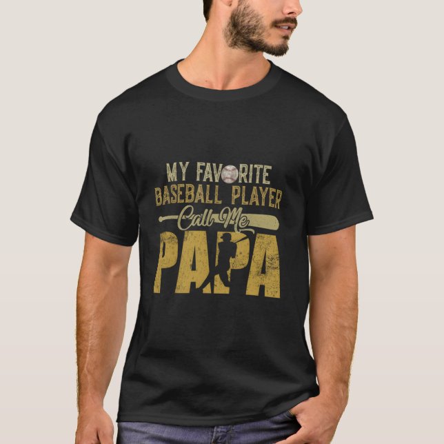 My Favorite Baseball Player Calls Me Papa T-Shirt (Front)