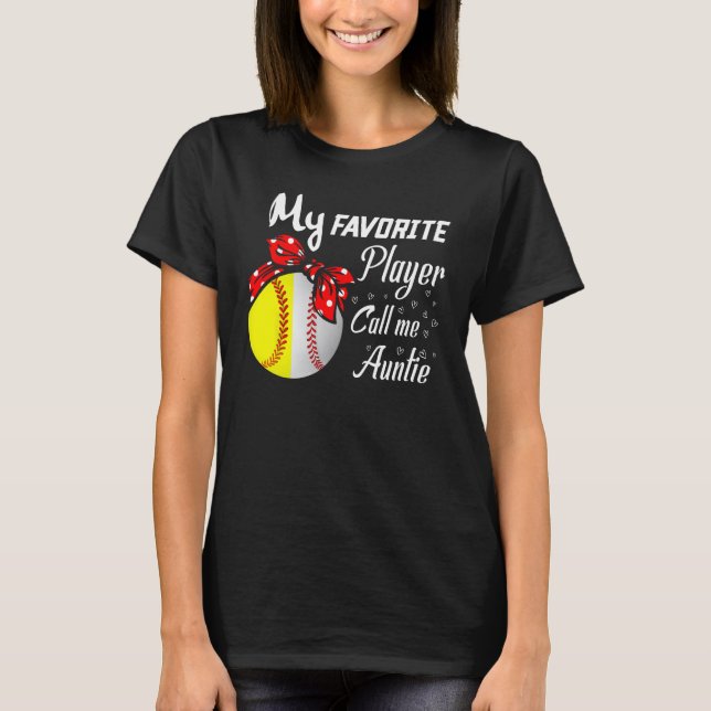 My Favorite Baseball Softball Player Call Me Aunti T-Shirt (Front)
