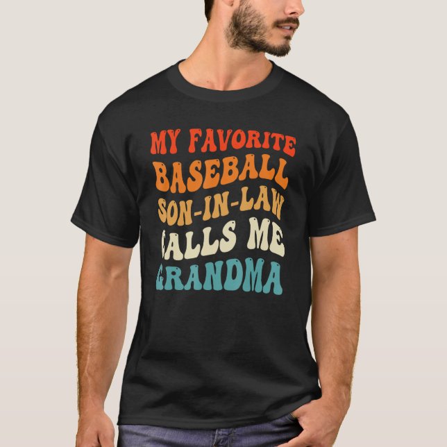 My Favorite Baseball Son In Law Calls Me Grandma B T-Shirt (Front)