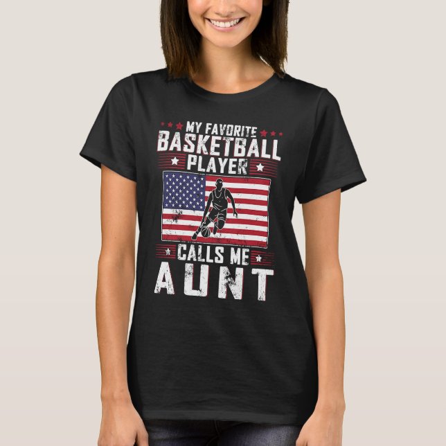 My Favorite Basketball Player Calls Me Aunt Mother T-Shirt (Front)