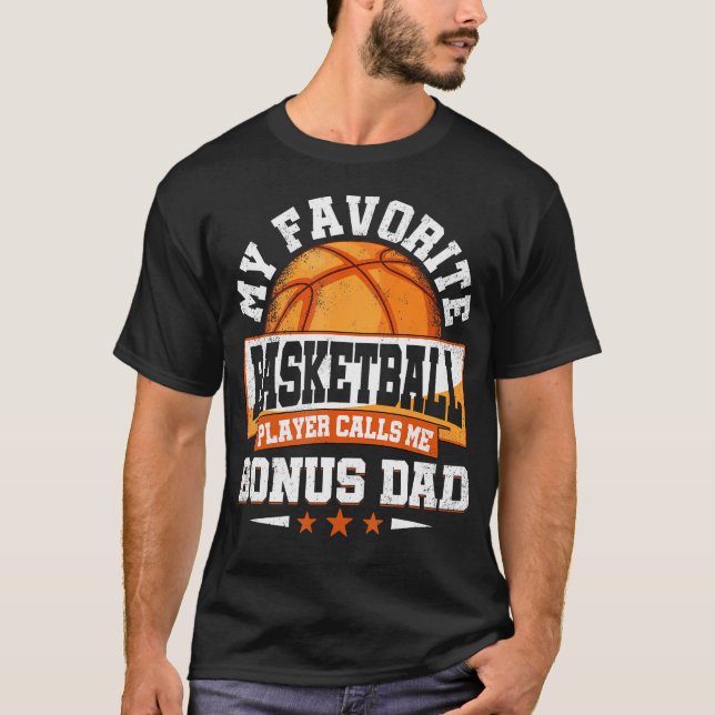 My Favorite Basketball Player Calls Me Bonus Dad F T-Shirt (Front)