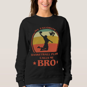 My Favorite Basketball Player Calls Me Bro Brother Sweatshirt