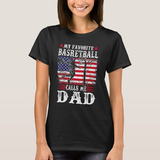 My Favorite Basketball Player Calls Me Dad  Father T-Shirt (Front)