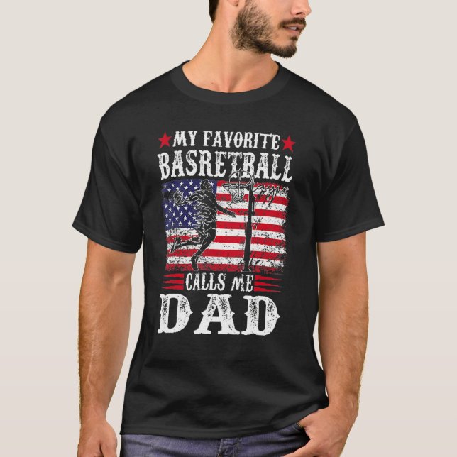My Favorite Basketball Player Calls Me Dad  Father T-Shirt (Front)