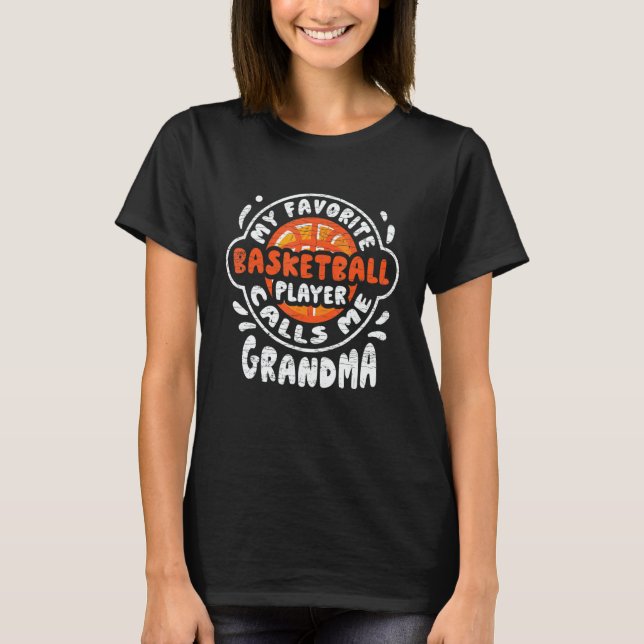 My Favorite Basketball Player Calls Me Grandma 1 T-Shirt (Front)