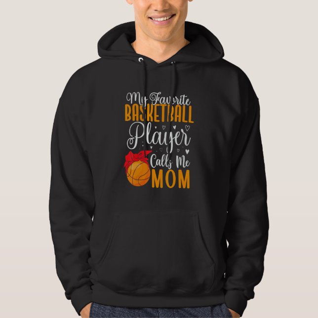 My Favorite Basketball player calls me Mom Cute 2 Hoodie (Front)