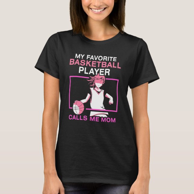 My Favorite Basketball Player Calls Me Mom Match T T-Shirt (Front)