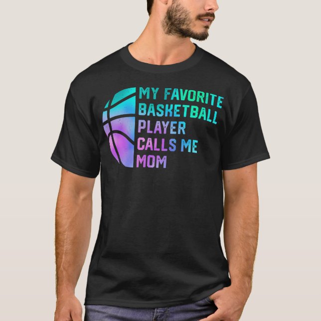 My Favorite Basketball Player Calls Me Mom T-Shirt (Front)