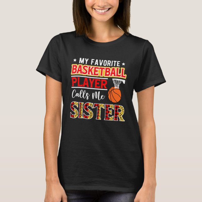 My Favorite Basketball Player Calls Me Sister Moth T-Shirt (Front)